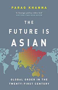 The Future Is Asian: Global Order in the Twenty-first Century (English Edition)