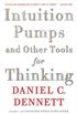 Intuition Pumps and Other Tools for Thinking