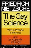 The Gay Science: With a Prelude in Rhymes and an Appendix of Songs (English Edition)