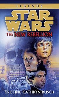 The New Rebellion: Star Wars Legends (Star Wars - Legends) (English Edition)