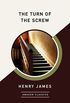The Turn of the Screw (AmazonClassics Edition) (English Edition)