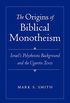 The Origins of Biblical Monotheism: Israel