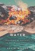 Come Hell or High Water: Stopping at Nothing to Build the Church (English Edition)