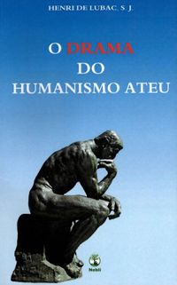 O Drama do Humanismo Ateu