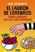 El ladrn de cerebros. Comer cerezas con los ojos cerrados (Spanish Edition)