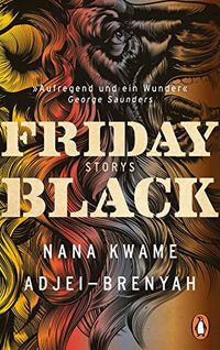 Friday Black: Storys - Der berraschungsbestseller aus den USA - DEUTSCHSPRACHIGE AUSGABE (German Edition)