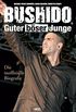 Bushido: Guter bser Junge - Die inoffizielle Biografie (German Edition)
