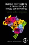 Educao profissional e tecnolgica no Brasil contemporneo