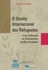 O Direito Internacional dos Refugiados e sua Aplicao no Ordenamento Jurdico Brasileiro