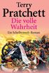 Die volle Wahrheit: Ein Scheibenwelt-Roman (German Edition)