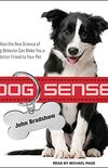 Dog Sense: How the New Science of Dog Behavior Can Make You a Better Friend to Your Pet