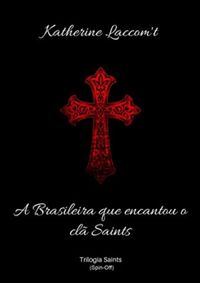 A Brasileira Que Encantou Os Saints