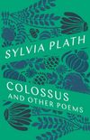 The Colossus and Other Poems