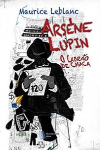 Arsne Lupin: O Ladro de Casaca (eBook)