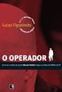 O Operador - Como e a Mando de Quem: Como (e a mando de quem) Marcos Valrio irrigou os cofres do PSDB e do PT