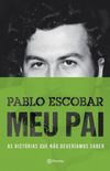 Pablo Escobar. Meu Pai