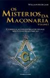 Os Mistérios da Maçonaria - Volume 1