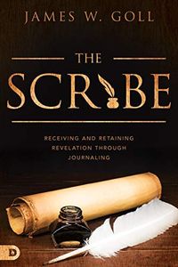 The Scribe: Receiving and Retaining Revelation through Journaling (English Edition)