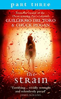 The Strain: Part 3, Sections 10 to 13 inclusive: A gripping suspense thriller that will keep you hooked from the first page to the last! (English Edition)
