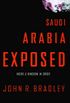 Saudi Arabia Exposed: Inside a Kingdom in Crisis (English Edition)