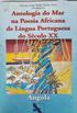 Antologia do Mar na poesia Africana de Lngua Portuguesa do Sculo XX