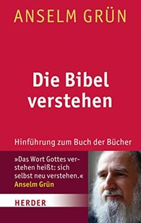 Die Bibel verstehen: Hinfhrung zum Buch der Bcher (German Edition)