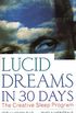 Lucid Dreams in 30 Days: The Creative Sleep Program (In 30 Days Series) (English Edition)