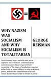 Why Nazism Was Socialism and Why Socialism Is Totalitarian