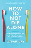 How to Not Die Alone: The Surprising Science That Will Help You Find Love (English Edition)
