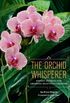 The Orchid Whisperer: Expert Secrets for Growing Beautiful Orchids (English Edition)