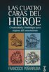 Las cuatro caras del hroe: Creatividad y Simbolismo para viajeros del conocimiento (Spanish Edition)