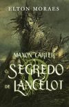 Maxon Carter e o Segredo de Lancelote