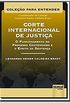 Corte Internacional de Justia - O Funcionamento do Processo Contencioso e o Efeito da Sentena: Coleo Para Entender - Coordenador da Coleo: Leonardo Nemer C. Brant