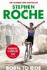 Born to Ride: The Autobiography of Stephen Roche (English Edition)