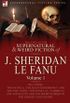 The Collected Supernatural and Weird Fiction of J. Sheridan Le Fanu: Volume 1