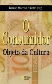 Consumidor, O - Objeto da Cultura