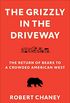 The Grizzly in the Driveway: The Return of Bears to a Crowded American West (English Edition)