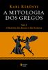 A mitologia dos gregos Vol. I: A histria dos deuses e dos homens