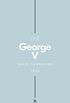 George V (Penguin Monarchs): The Unexpected King (English Edition)