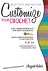 Customize Your Crochet: Adjust to fit; embellish to taste (English Edition)