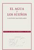 El agua y los sueos. Ensayo sobre la imaginacin de la materia (Coleccion Conmemorativa 70 Aniversario n 18) (Spanish Edition)