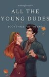 All the Young Dudes: Til the End (All the Young Dudes #3)