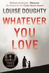 Whatever You Love (English Edition)