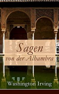 Sagen von der Alhambra: Erzhlungen aus der Alhambra (German Edition)