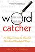 Wordcatcher: An Odyssey into the World of Weird and Wonderful Words (English Edition)