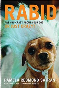 Rabid: Are You Crazy About Your Dog or Just Crazy? (English Edition)