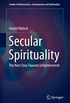 Secular Spirituality: The Next Step Towards Enlightenment (Studies in Neuroscience, Consciousness and Spirituality Book 4) (English Edition)