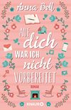 Auf dich war ich nicht vorbereitet: Roman (German Edition)