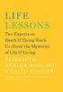 Life Lessons: Two Experts on Death and Dying Teach Us About the Mysteries of Life & Living (English Edition)