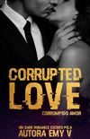 CORRUPTED LOVE :